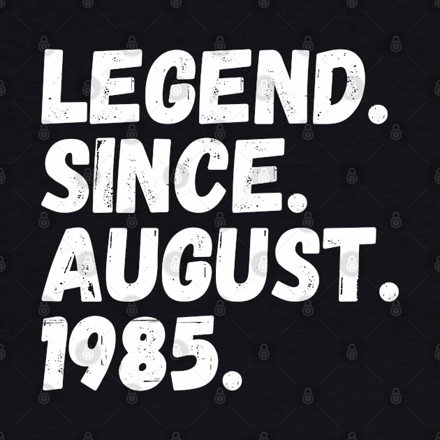 Legend Since August 1985 - Birthday by Textee Store